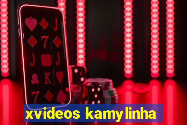 xvideos kamylinha